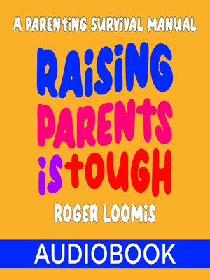cover image of Raising Parents Is Tough